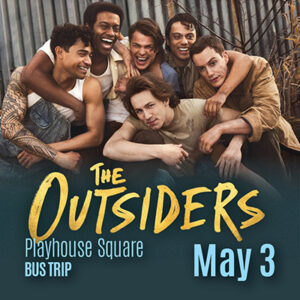 Playhouse Square Bus Trip: The Outsiders
