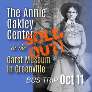 Annie Oakley Center at the Garst Museum in Greenville, OH, Bus Trip